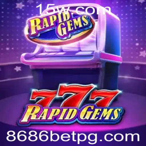 Descubra o Mundo de RapidGems777 e a Emoção do 8686 Bet